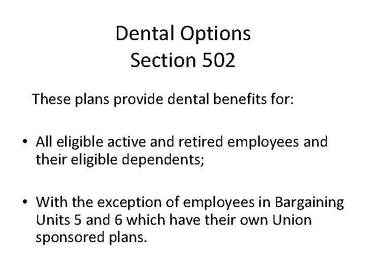 Dental Options Section 502 These plans provide dental benefits for: • All eligible active