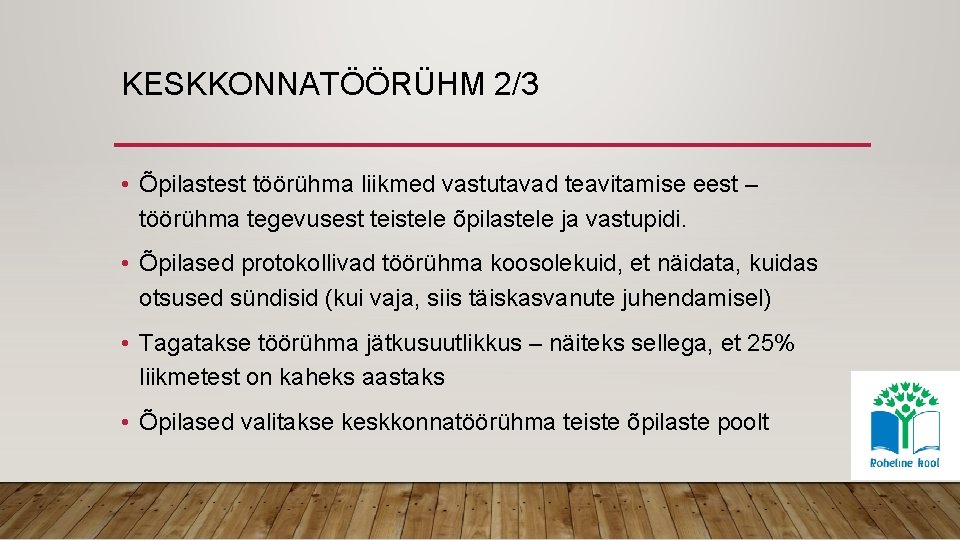 KESKKONNATÖÖRÜHM 2/3 • Õpilastest töörühma liikmed vastutavad teavitamise eest – töörühma tegevusest teistele õpilastele