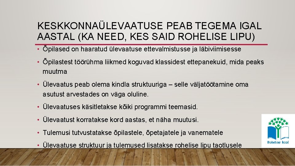 KESKKONNAÜLEVAATUSE PEAB TEGEMA IGAL AASTAL (KA NEED, KES SAID ROHELISE LIPU) • Õpilased on