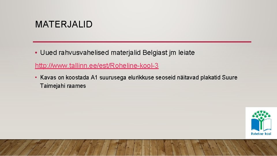 MATERJALID • Uued rahvusvahelised materjalid Belgiast jm leiate http: //www. tallinn. ee/est/Roheline-kool-3 • Kavas