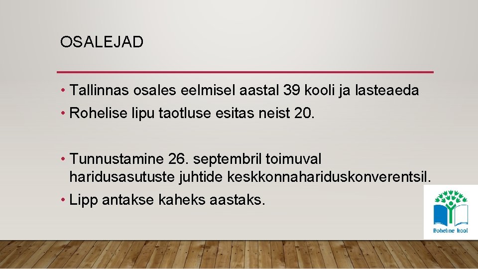 OSALEJAD • Tallinnas osales eelmisel aastal 39 kooli ja lasteaeda • Rohelise lipu taotluse