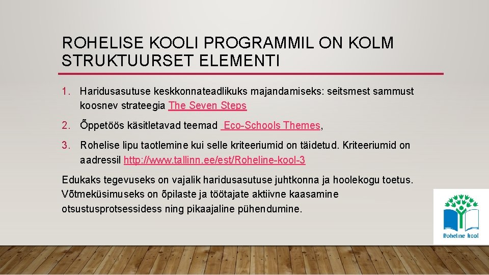 ROHELISE KOOLI PROGRAMMIL ON KOLM STRUKTUURSET ELEMENTI 1. Haridusasutuse keskkonnateadlikuks majandamiseks: seitsmest sammust koosnev