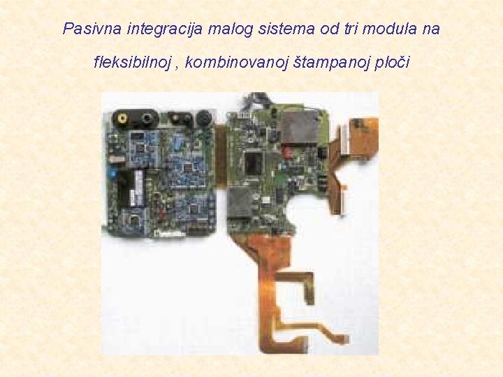 Pasivna integracija malog sistema od tri modula na fleksibilnoj , kombinovanoj štampanoj ploči 