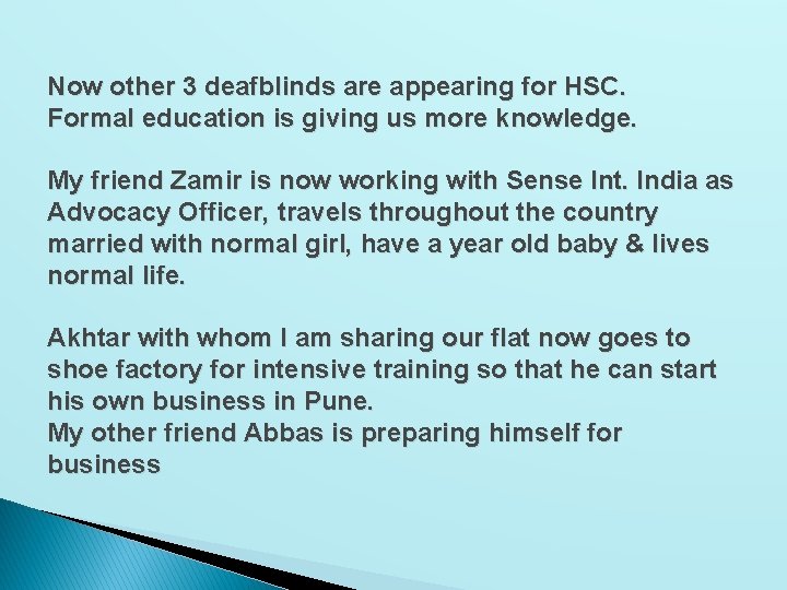 Now other 3 deafblinds are appearing for HSC. Formal education is giving us more