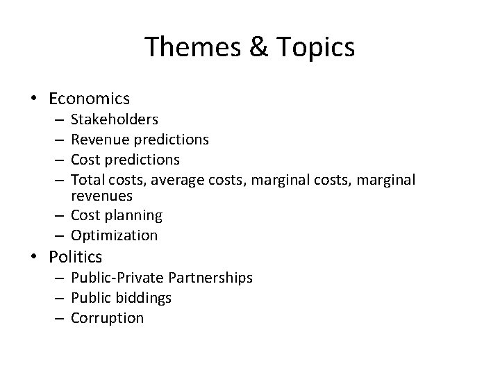 Themes & Topics • Economics Stakeholders Revenue predictions Cost predictions Total costs, average costs,