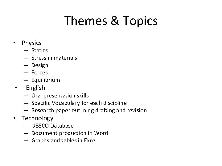 Themes & Topics • Physics – – – • Statics Stress in materials Design