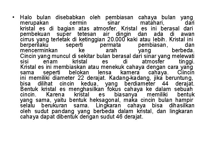  • Halo bulan disebabkan oleh pembiasan cahaya bulan yang merupakan cermin sinar matahari,