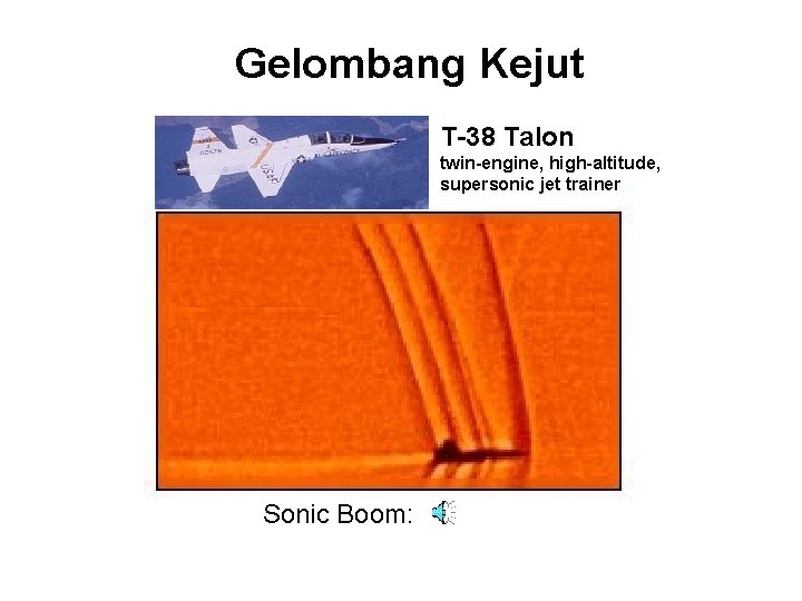 Gelombang Kejut T-38 Talon twin-engine, high-altitude, supersonic jet trainer Sonic Boom: 
