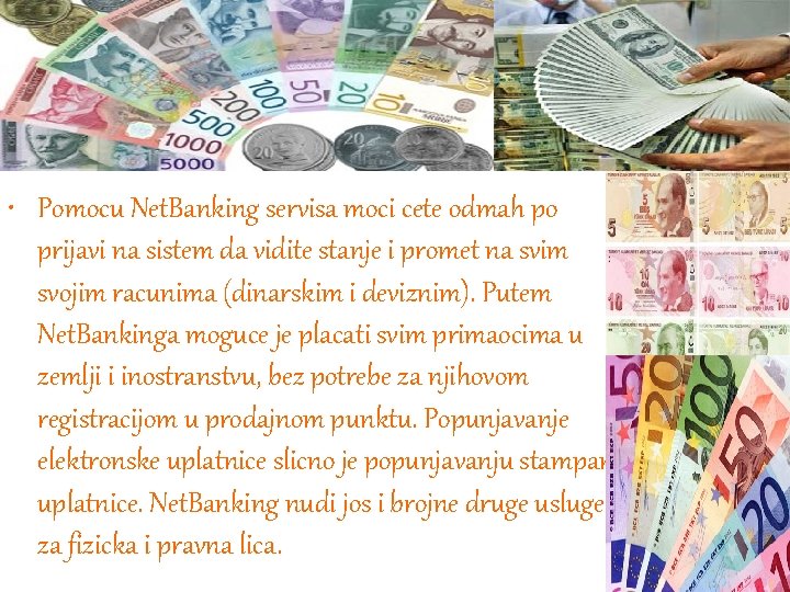  • Pomocu Net. Banking servisa moci cete odmah po prijavi na sistem da