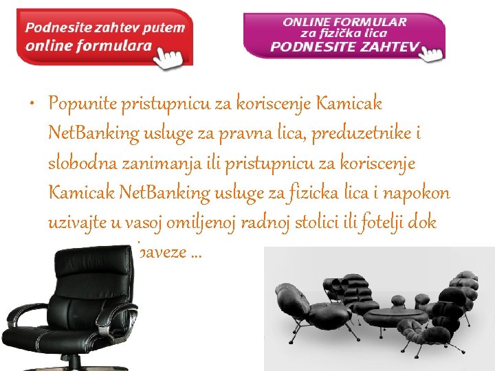  • Popunite pristupnicu za koriscenje Kamicak Net. Banking usluge za pravna lica, preduzetnike