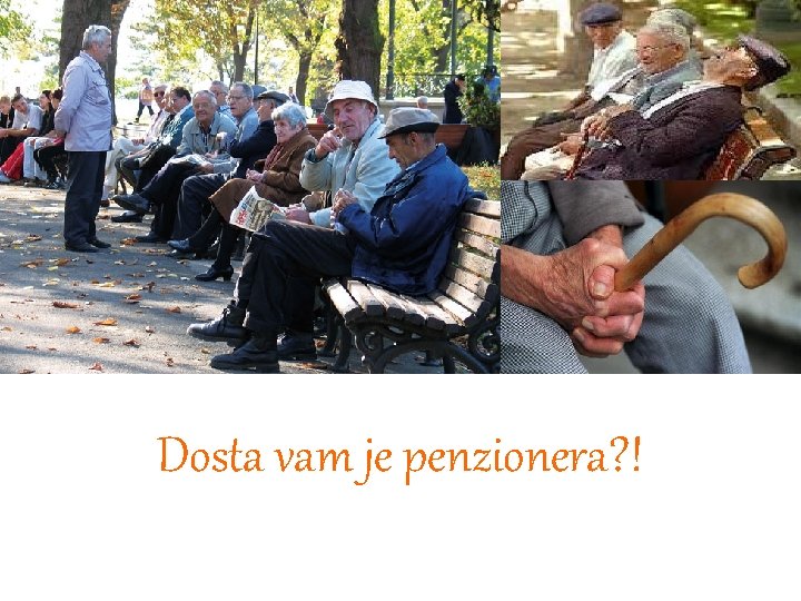 Dosta vam je penzionera? ! 