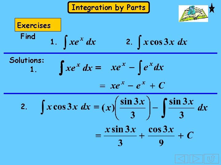 Integration by Parts Exercises Find 1. Solutions: 1. 2. ò xe x dx = Integration by Parts Exercises Find 1. Solutions: 1. 2. ò xe x dx =