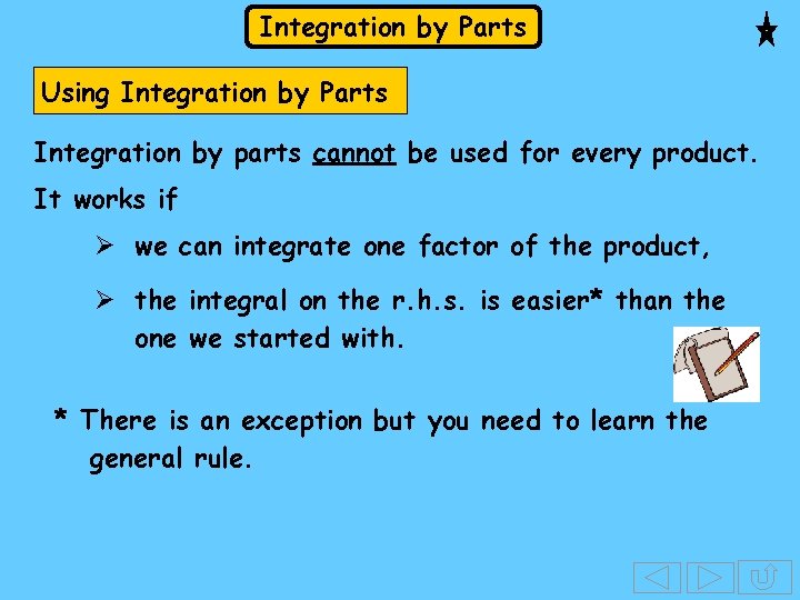 Integration by Parts Using Integration by Parts Integration by parts cannot be used for Integration by Parts Using Integration by Parts Integration by parts cannot be used for