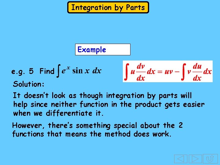 Integration by Parts Example e. g. 5 Find Solution: It doesn’t look as though Integration by Parts Example e. g. 5 Find Solution: It doesn’t look as though