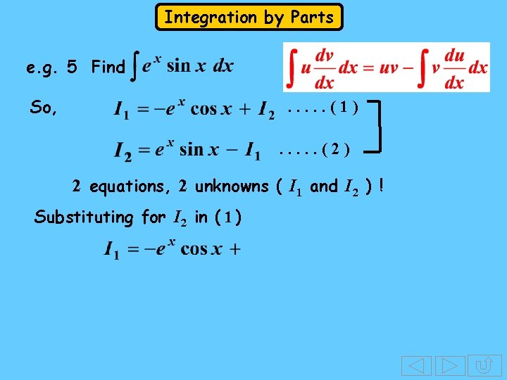 Integration by Parts e. g. 5 Find So, . . . (1). . . Integration by Parts e. g. 5 Find So, . . . (1). . .