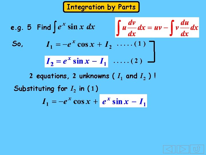 Integration by Parts e. g. 5 Find So, . . . (1). . . Integration by Parts e. g. 5 Find So, . . . (1). . .