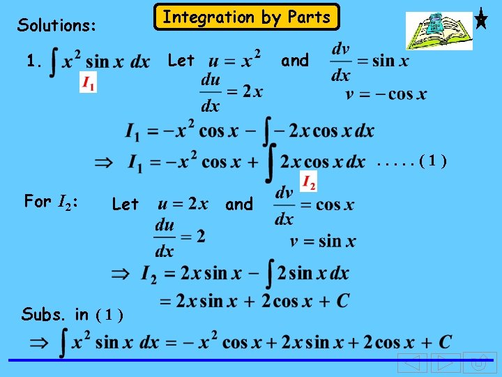 Integration by Parts Solutions: Let 1. and . . . (1) For I 2: Integration by Parts Solutions: Let 1. and . . . (1) For I 2: