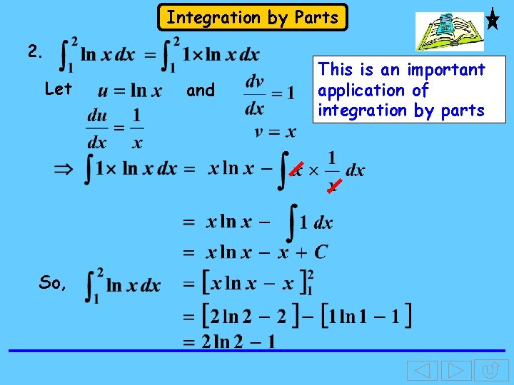 Integration by Parts 2. Let So, and This is an important application of integration Integration by Parts 2. Let So, and This is an important application of integration