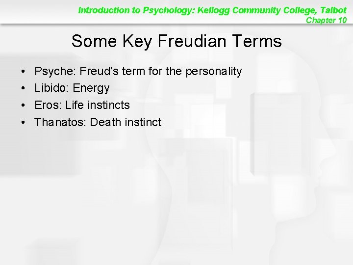 Introduction to Psychology: Kellogg Community College, Talbot Chapter 10 Some Key Freudian Terms •