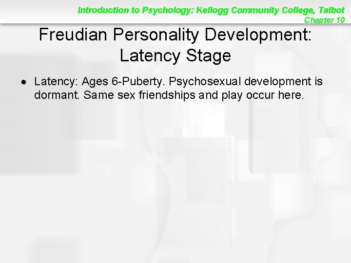 Introduction to Psychology: Kellogg Community College, Talbot Chapter 10 Freudian Personality Development: Latency Stage