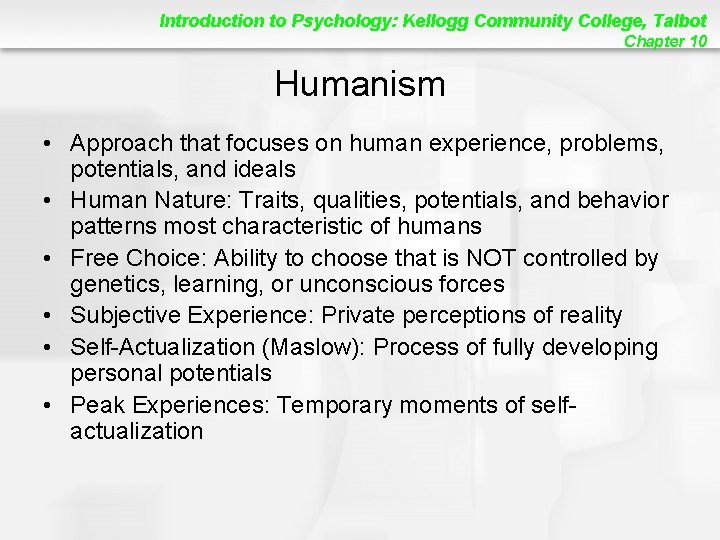 Introduction to Psychology: Kellogg Community College, Talbot Chapter 10 Humanism • Approach that focuses
