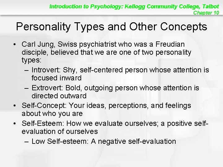 Introduction to Psychology: Kellogg Community College, Talbot Chapter 10 Personality Types and Other Concepts