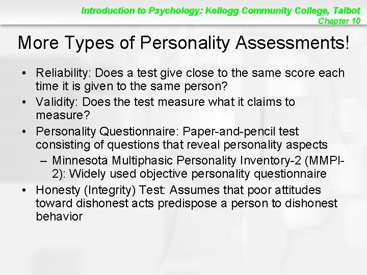 Introduction to Psychology: Kellogg Community College, Talbot Chapter 10 More Types of Personality Assessments!