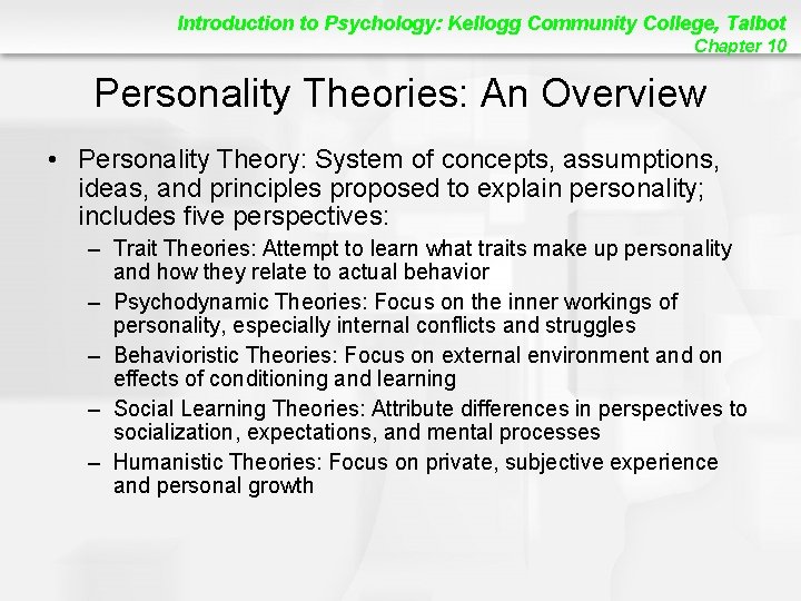 Introduction to Psychology: Kellogg Community College, Talbot Chapter 10 Personality Theories: An Overview •