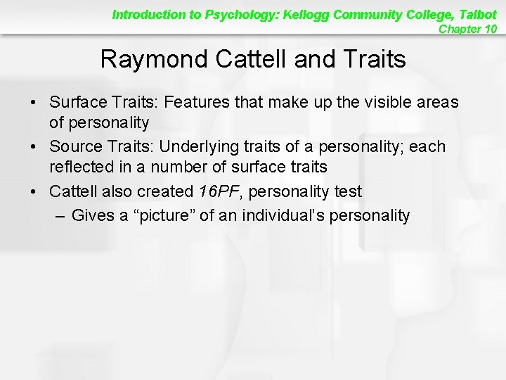 Introduction to Psychology: Kellogg Community College, Talbot Chapter 10 Raymond Cattell and Traits •