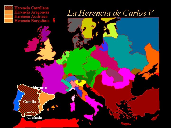 Herencia Castellana Herencia Aragonesa Herencia Austríaca Herencia Borgoñesa Navarra Castilla Granada La Herencia de