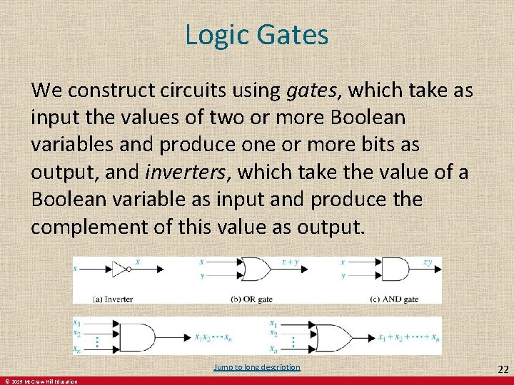 Logic Gates We construct circuits using gates, which take as input the values of