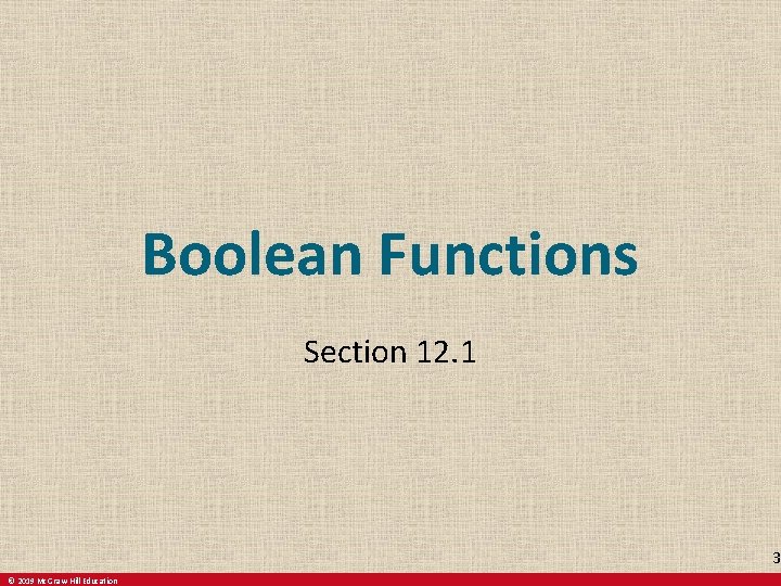 Boolean Functions Section 12. 1 3 © 2019 Mc. Graw-Hill Education 