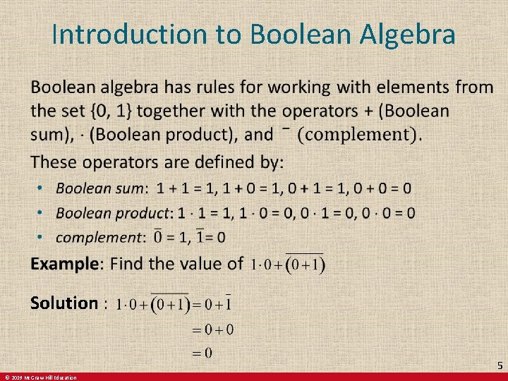 Introduction to Boolean Algebra Solution : 5 © 2019 Mc. Graw-Hill Education 