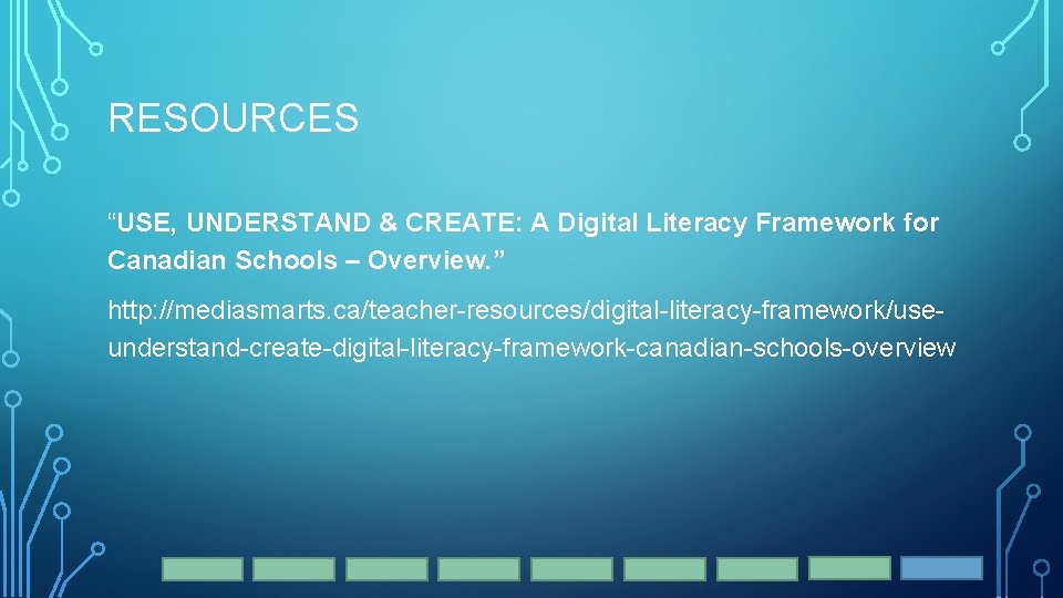 RESOURCES “USE, UNDERSTAND & CREATE: A Digital Literacy Framework for Canadian Schools – Overview.