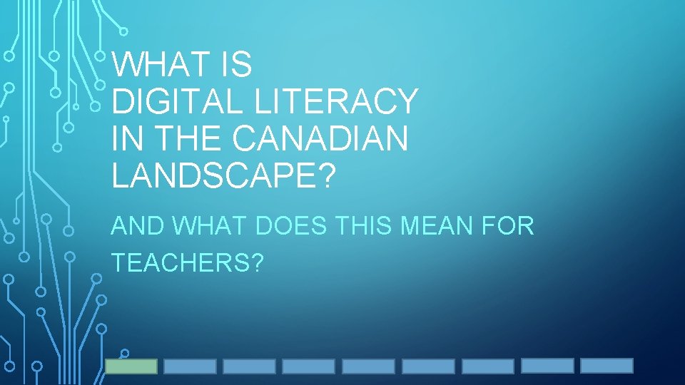 WHAT IS DIGITAL LITERACY IN THE CANADIAN LANDSCAPE? AND WHAT DOES THIS MEAN FOR