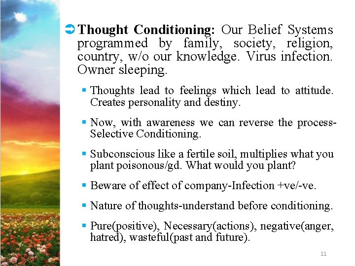 Ü Thought Conditioning: Our Belief Systems programmed by family, society, religion, country, w/o our