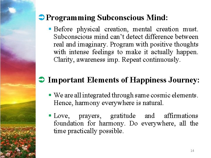 Ü Programming Subconscious Mind: § Before physical creation, mental creation must. Subconscious mind can’t