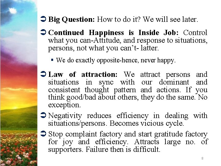 Ü Big Question: How to do it? We will see later. Ü Continued Happiness