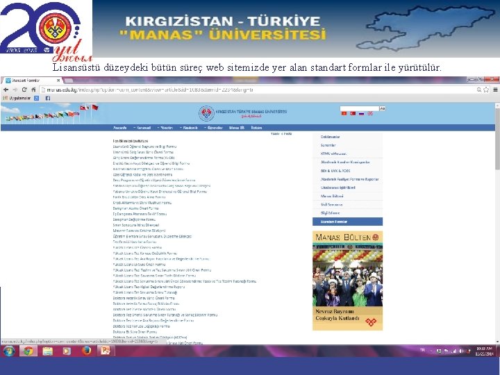 Lisansüstü düzeydeki bütün süreç web sitemizde yer alan standart formlar ile yürütülür. 