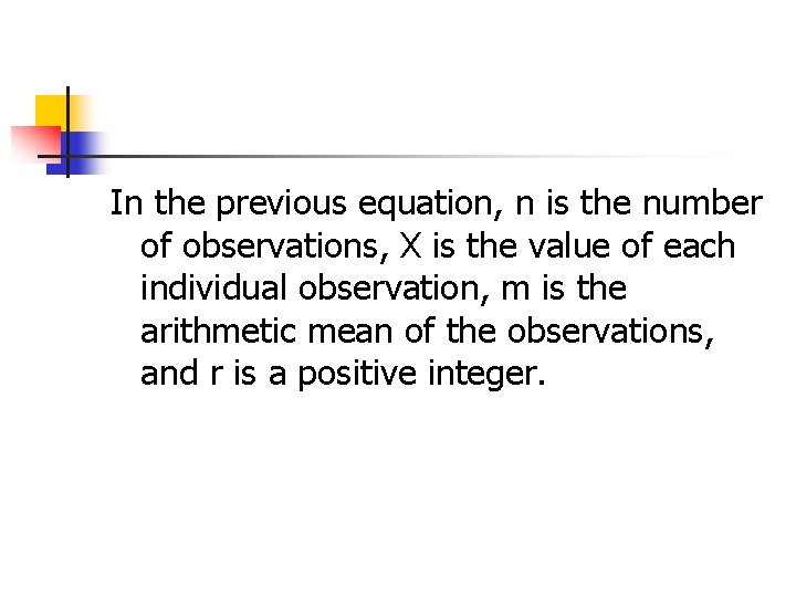 In the previous equation, n is the number of observations, X is the value