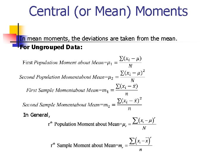 Central (or Mean) Moments In mean moments, the deviations are taken from the mean.