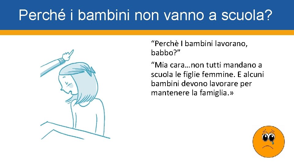 Perché i bambini non vanno a scuola? “Perchè I bambini lavorano, babbo? ” “Mia