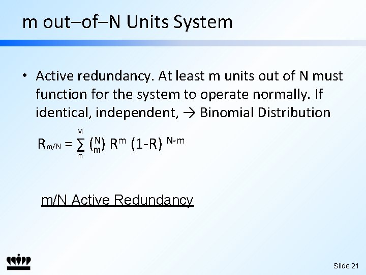 m out–of–N Units System • Active redundancy. At least m units out of N