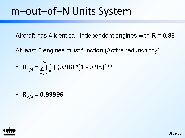 m–out–of–N Units System Aircraft has 4 identical, independent engines with R = 0. 98