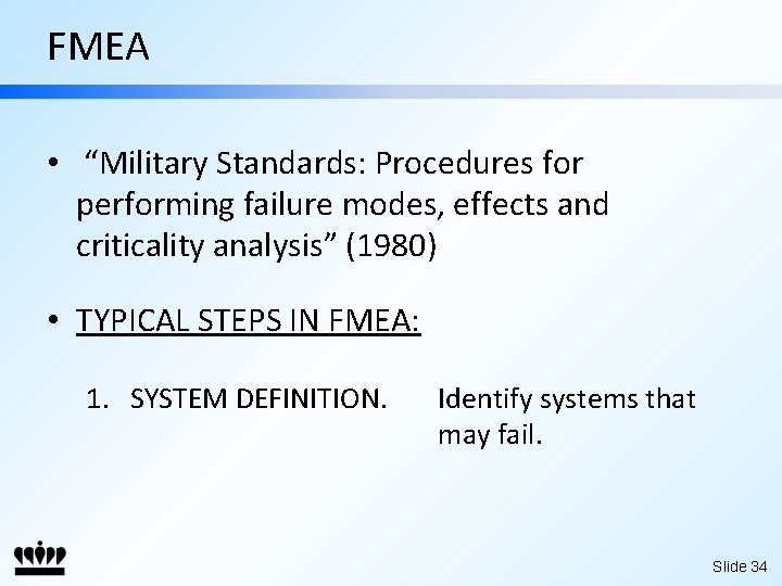 FMEA • “Military Standards: Procedures for performing failure modes, effects and criticality analysis” (1980)