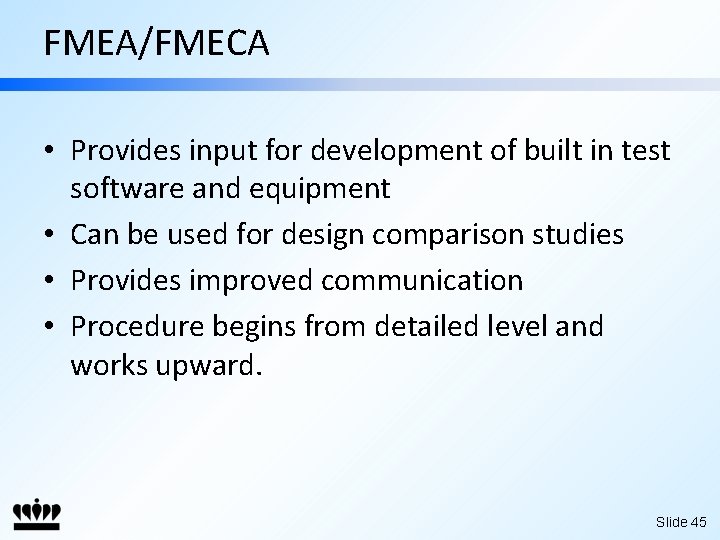 FMEA/FMECA • Provides input for development of built in test software and equipment •