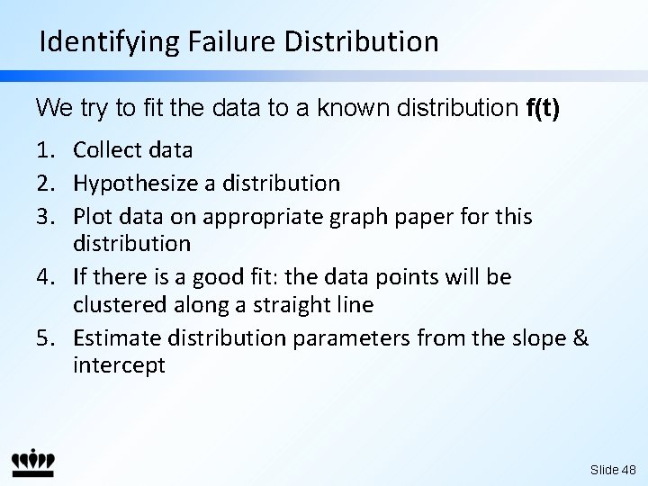 Identifying Failure Distribution We try to fit the data to a known distribution f(t)