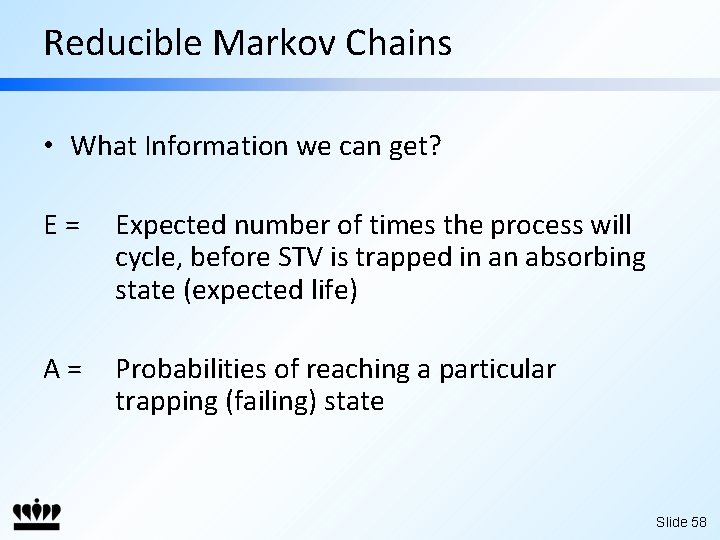 Reducible Markov Chains • What Information we can get? E= Expected number of times