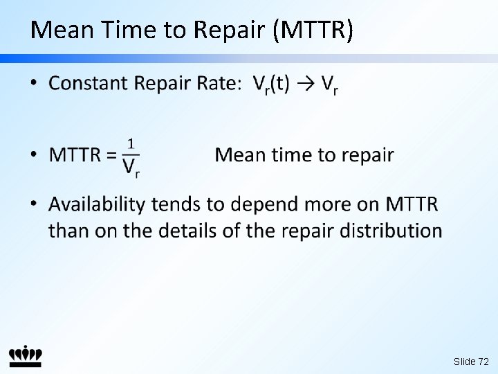 Mean Time to Repair (MTTR) • Slide 72 