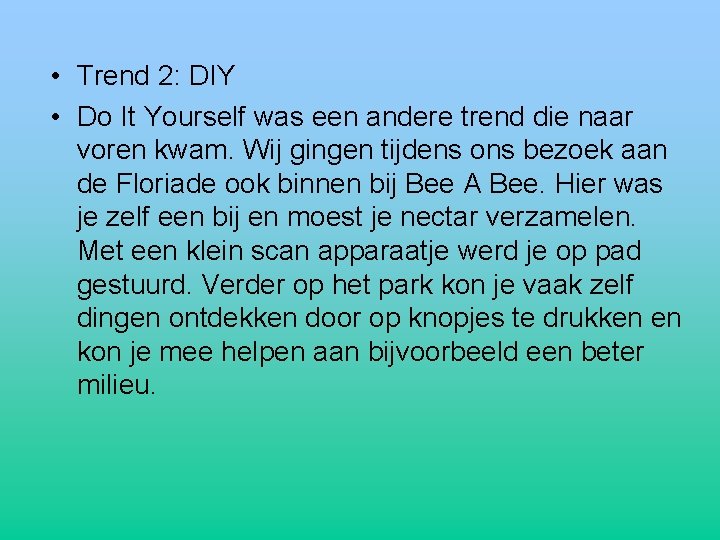  • Trend 2: DIY • Do It Yourself was een andere trend die